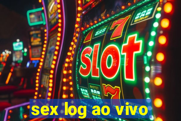 sex log ao vivo